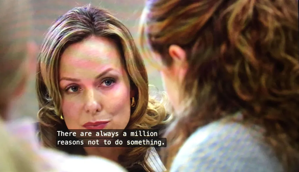 there are always a million reasons not to do something.