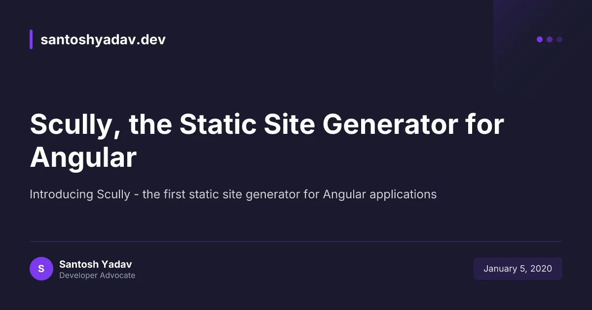 Scully, the Static Site Generator for Angular